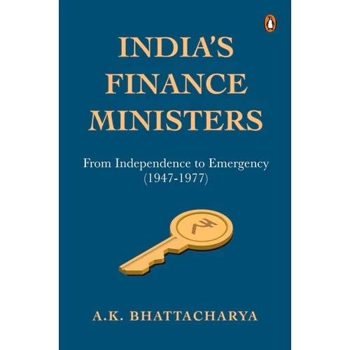 India's Finance Ministers: From Independence to Emergency (1947-1977) - Hardcover