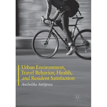 Urban Environment, Travel Behavior, Health, and Resident Satisfaction - Paperback