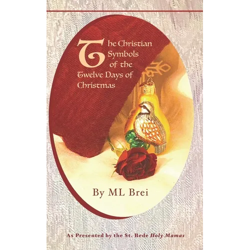 The Christian Symbols of the Twelve Days of Christmas - Paperback