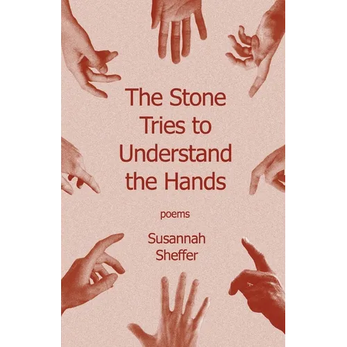 The Stone Tries to Understand the Hands - Paperback