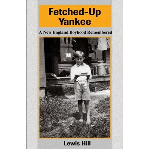 Fetched-Up Yankee: A New England Boyhood Remembered - Paperback