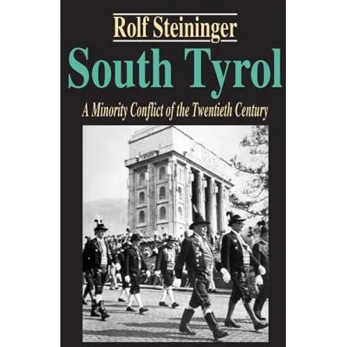South Tyrol: A Minority Conflict of the Twentieth Century - Paperback