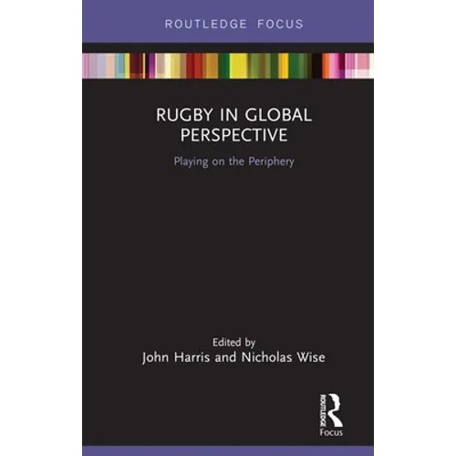 Rugby in Global Perspective: Playing on the Periphery - Hardcover
