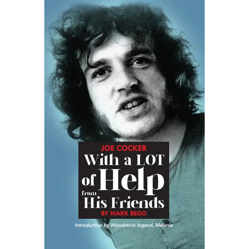 Joe Cocker: With a Lot of Help from His Friends - Hardcover