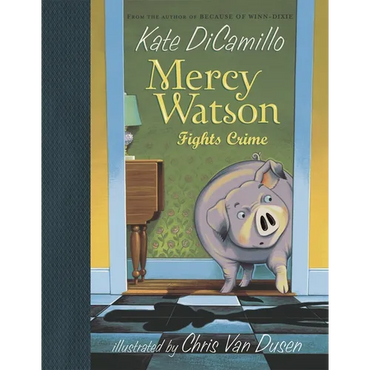 Mercy Watson Fights Crime: (A Funny and Heartwarming Chapter Book about a Lovable, Toast-Eating Pig - Perfect for Early Readers and Kids Ages 5-7 in G - Hardcover