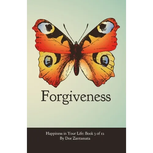 Happiness in Your Life - Book Three: Forgiveness - Paperback