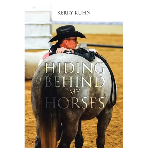 Hiding Behind My Horses - Paperback
