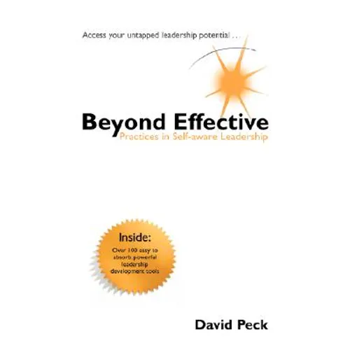 Beyond Effective: Practices in Self-Aware Leadership - Hardcover