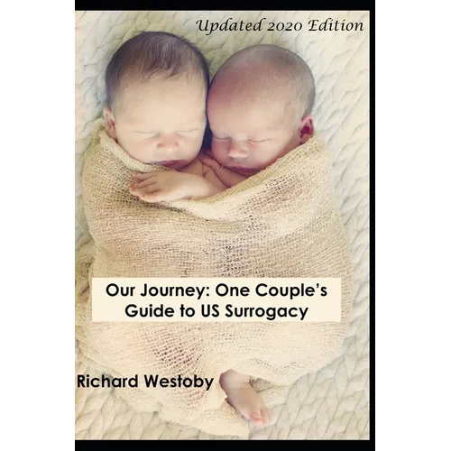 Our Journey: One Couple's Guide to U.S. Surrogacy - Paperback