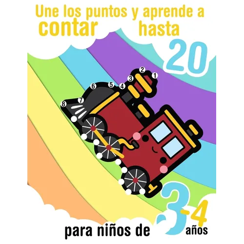 Une los puntos y aprende a contar hasta 20 - para nis de 3 - 4 as: Libro de actividades preescolares para aprender los n伹eros del 1 al 20 - Paperback