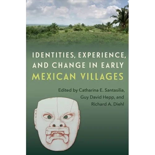 Identities, Experience, and Change in Early Mexican Villages - Hardcover