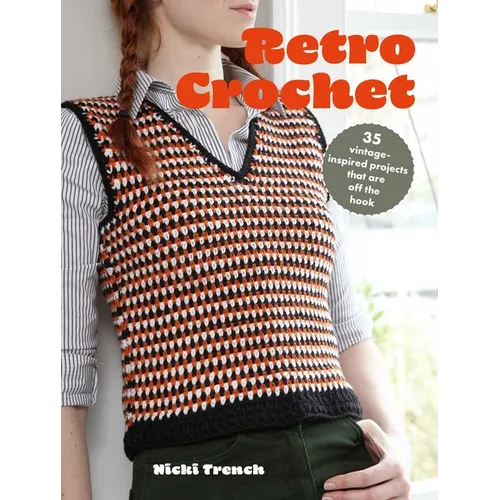 Retro Crochet: 35 Vintage-Inspired Projects That Are Off the Hook - Paperback