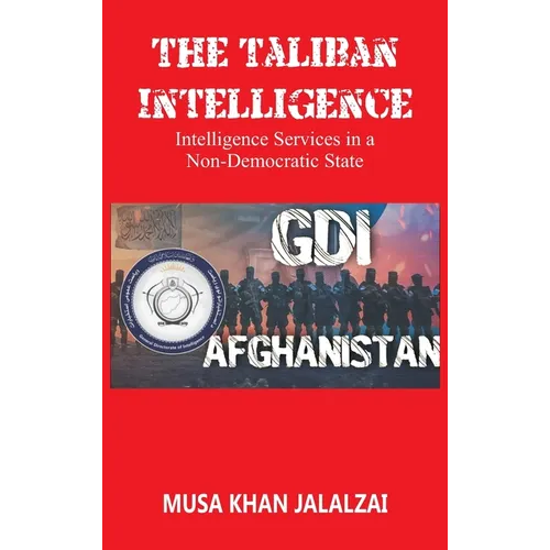 The Taliban Intelligence: Intelligence Services in a Non-Democratic State - Hardcover