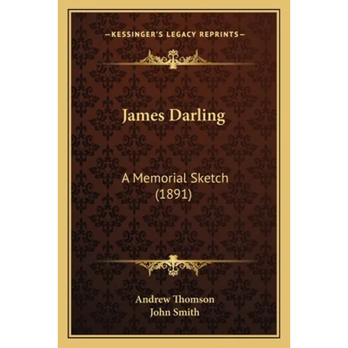 James Darling: A Memorial Sketch (1891) - Paperback