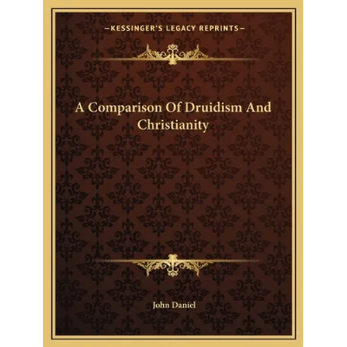 A Comparison Of Druidism And Christianity - Paperback