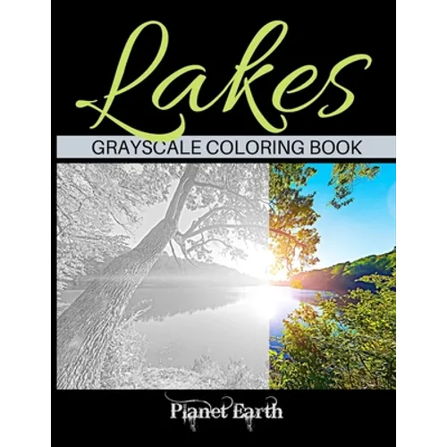 Lakes Grayscale Coloring Book: Adult Coloring Book with Beautiful Images of Lakes. - Paperback