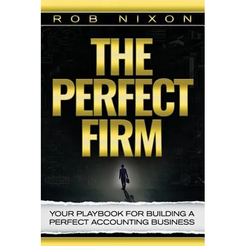 The Perfect Firm: Your Playbook For Building A Perfect Accounting Business - Hardcover