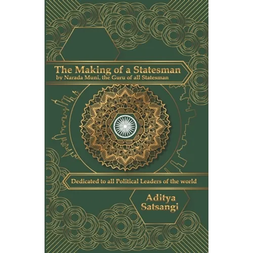The Making of a Statesman: by Narada Muni, the Guru of all Statesmen - Paperback
