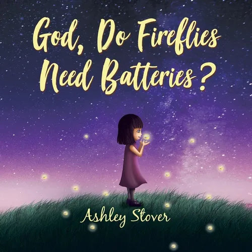God, Do Fireflies Need Batteries? - Paperback