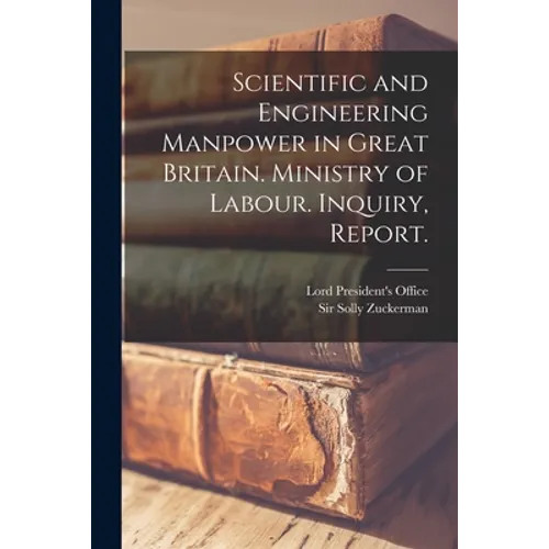 Scientific and Engineering Manpower in Great Britain. Ministry of Labour. Inquiry, Report. - Paperback