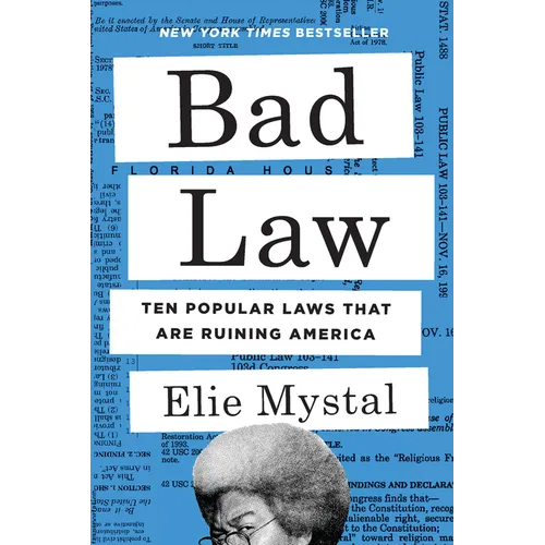 Bad Law: Ten Popular Laws That Are Ruining America - Hardcover
