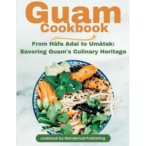 Guam Cookbook: From H蘿ai Adai to Um蚯ak: Savouring Guam's Culinary Heritage - Paperback