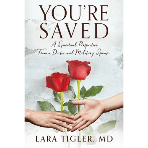 You're Saved: A Spiritual Perspective from a Doctor and Military Spouse - Paperback