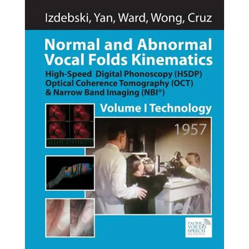 Normal and Abnormal Vocal Folds Kinematics: High Speed Digital Phonoscopy (HSDP), Optical Coherence Tomography (OCT) & Narrow Band Imaging (NBI(R)), V - Paperback