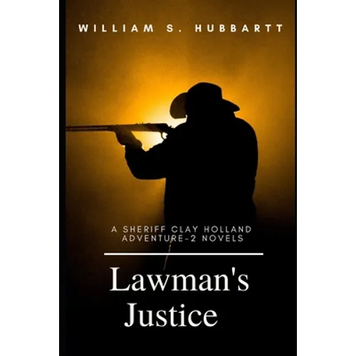 Lawman's Justice: A Sheriff Clay Holland Adventure - 2 Novels - Paperback