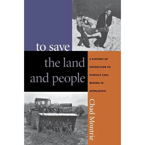 To Save the Land and People: A History of Opposition to Surface Coal Mining in Appalachia - Paperback
