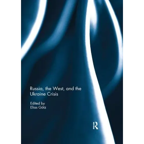 Russia, the West, and the Ukraine Crisis - Paperback