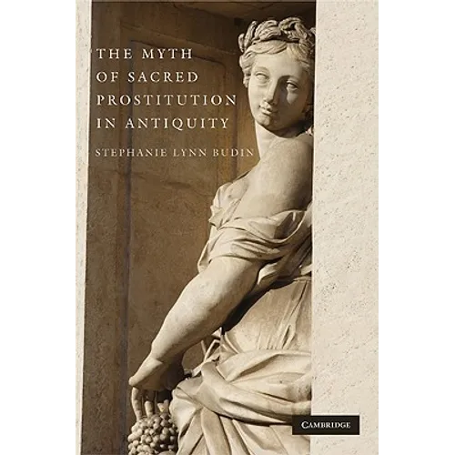 The Myth of Sacred Prostitution in Antiquity - Paperback