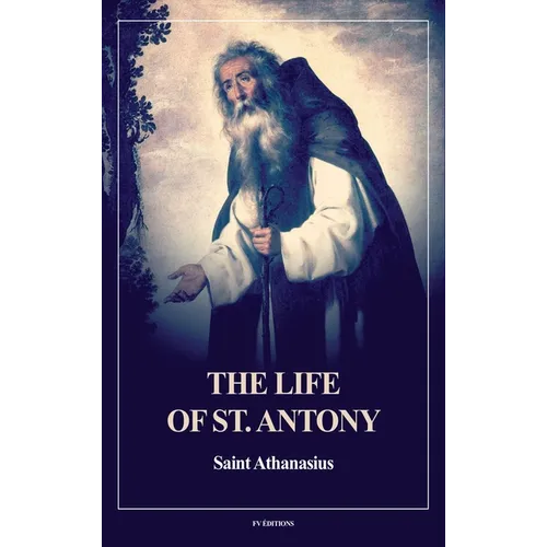 The Life of St. Antony (Annotated): Easy to Read Layout - Hardcover