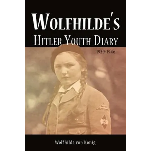 Wolfhilde's Hitler Youth Diary 1939-1946 - Paperback