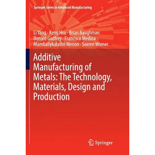 Additive Manufacturing of Metals: The Technology, Materials, Design and Production - Paperback