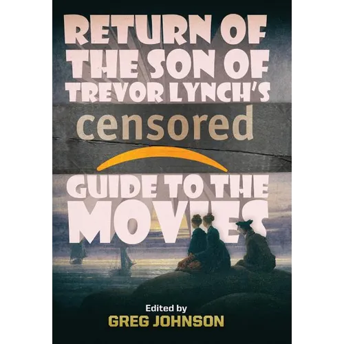 Return of the Son of Trevor Lynch's CENSORED Guide to the Movies - Hardcover