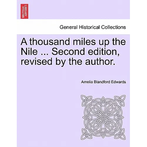 A thousand miles up the Nile ... Second edition, revised by the author. - Paperback