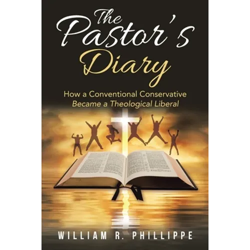 The Pastor's Diary: How a Conventional Conservative Became a Theological Liberal - Paperback