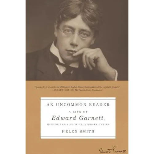 An Uncommon Reader: A Life of Edward Garnett, Mentor and Editor of Literary Genius - Paperback