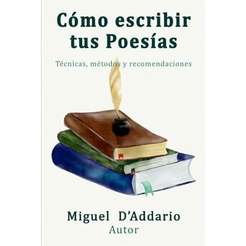 Como escribir tus poesías: Técnicas, mètodos y recomendaciones - Paperback
