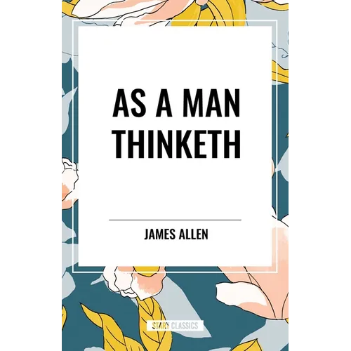 As A Man Thinketh - Paperback