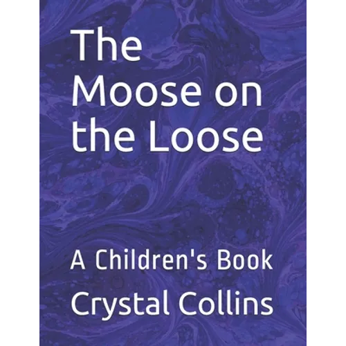 The Moose on the Loose: A Children's Book - Paperback