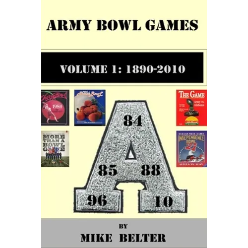Army Bowl Games, Volume 1: 1890-2010 - Paperback