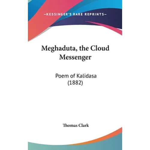 Meghaduta, the Cloud Messenger: Poem of Kalidasa (1882) - Hardcover