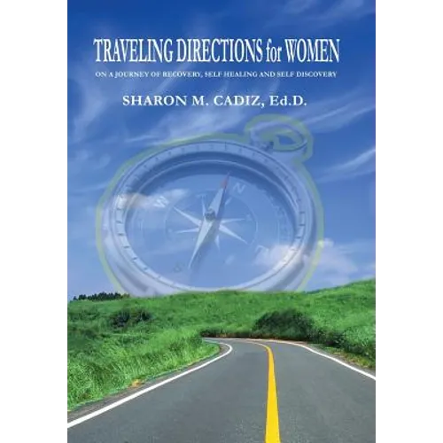 Traveling Directions for Women: On a Journey of Recovery, Self-Healing and Self-Discovery - Hardcover
