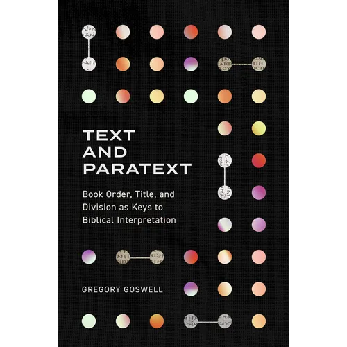 Text and Paratext: Book Order, Title, and Division as Keys to Biblical Interpretation - Paperback
