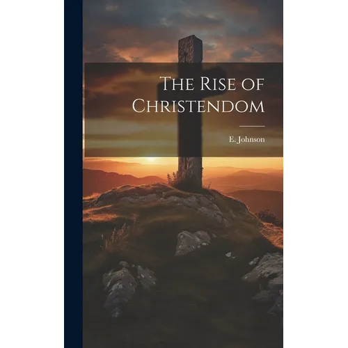 The Rise of Christendom - Hardcover