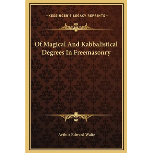 Of Magical And Kabbalistical Degrees In Freemasonry - Hardcover