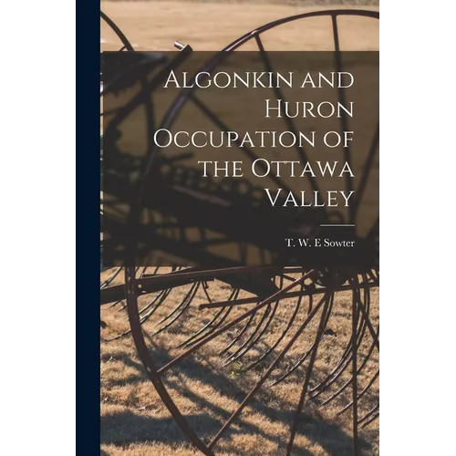Algonkin and Huron Occupation of the Ottawa Valley - Paperback
