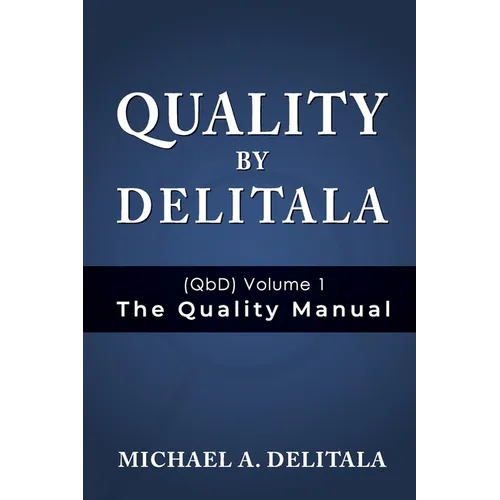 Quality by Delitala (QbD) Volume 1: The Quality Manual - Paperback
